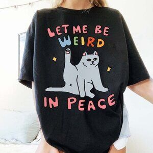 Funny Graphic Tee, Cat Meme T Shirt, Wierd in Peace Punny T-shirt